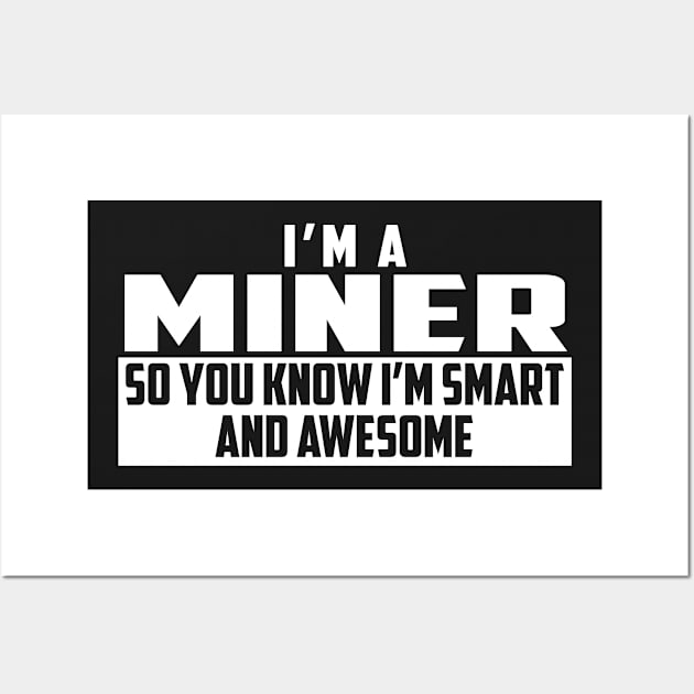 Smart and Awesome Miner Wall Art by helloshirts